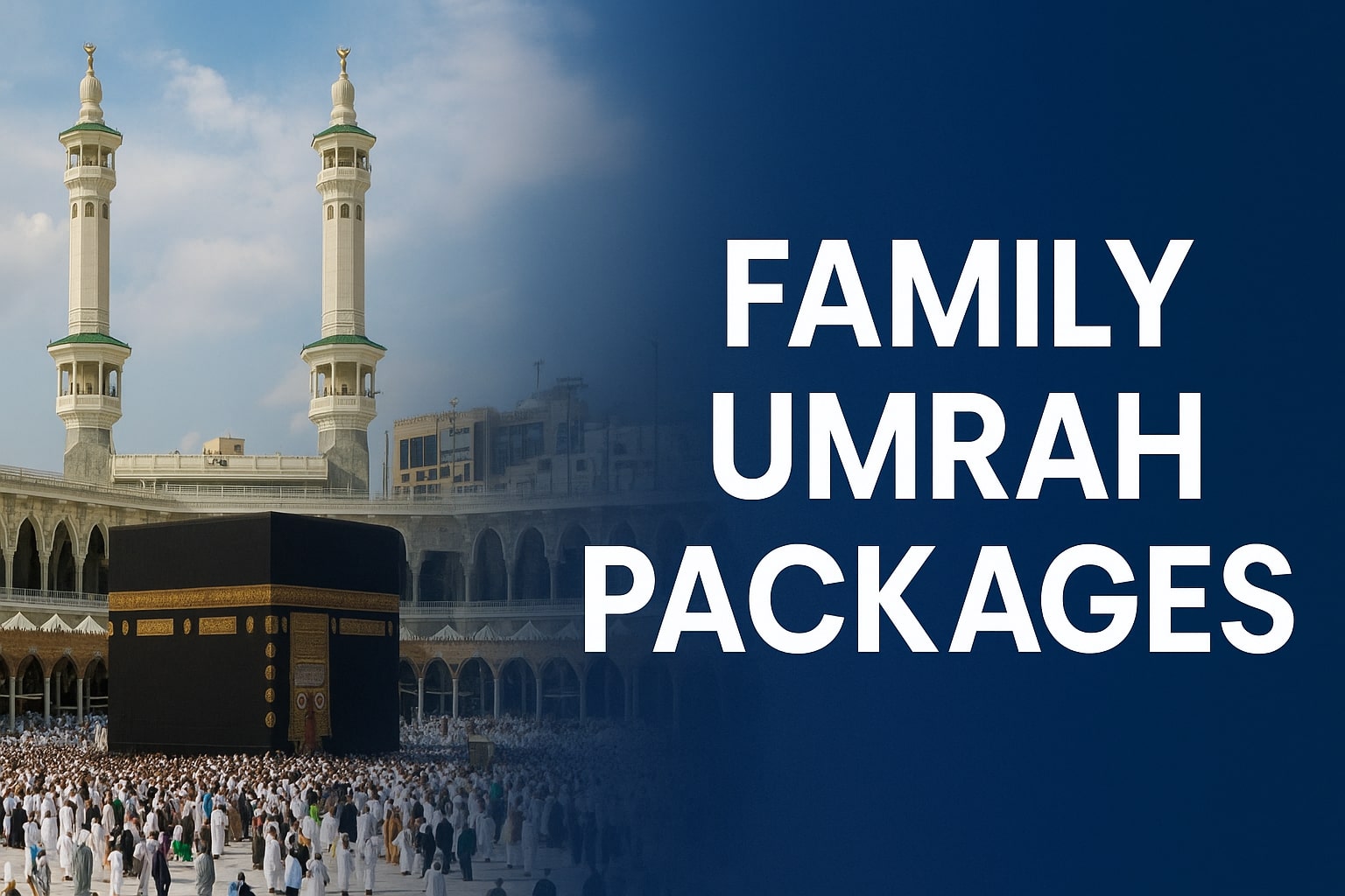 Family Umrah Packages: A Complete Guide for Spiritual Travel